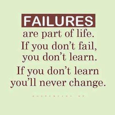 failures-are-part-of-life-if-you-dont-fail-you-dont-learn-if-you-dont-learn-youll-never-change